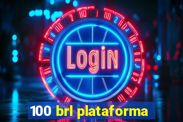 100 brl plataforma
